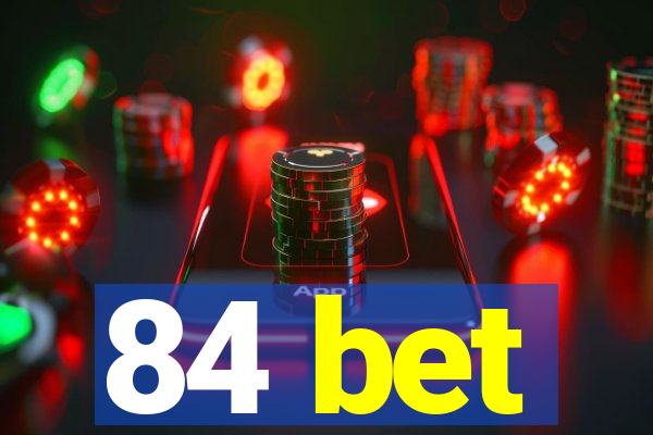 84 bet